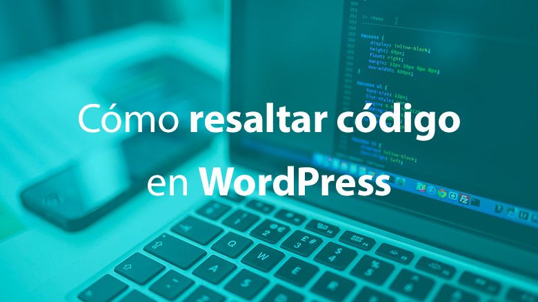 Cómo resaltar código en WordPress