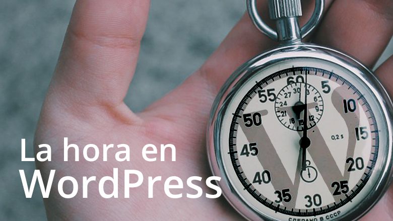 la importancia de la hora en WordPress