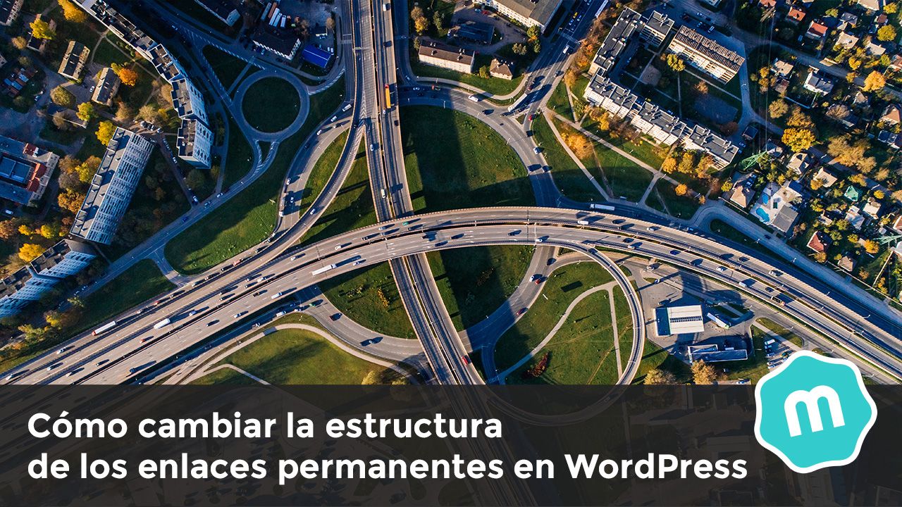 Cómo cambiar la estructura de los enlaces permanentes en WordPress