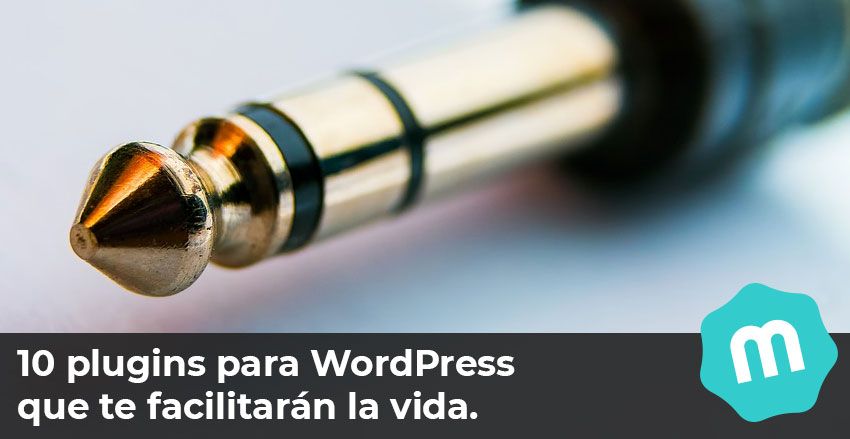 10 plugins para WordPress recomendados que te facilitarán la vida.