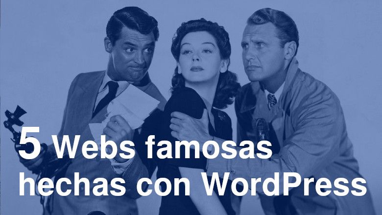 5 Webs famosas hechas con WordPress