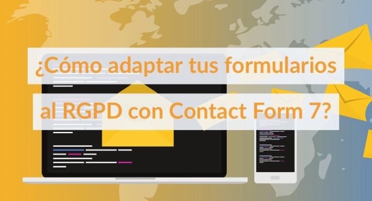 ¿Cómo adaptar tus formularios al RGPD con Contact Form 7?