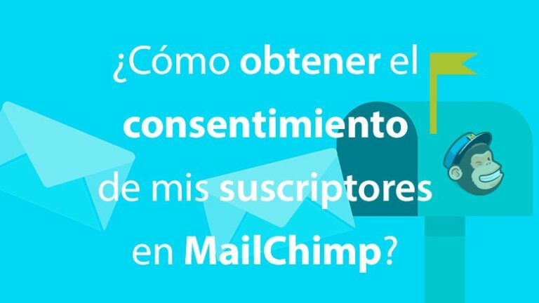 ¿Cómo obtener el consentimiento de mis suscriptores en MailChimp?