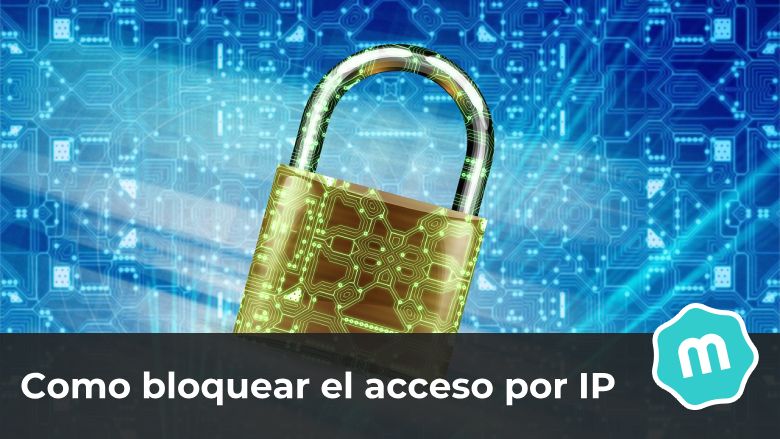 Cómo bloquear el acceso a nuestra web por IP
