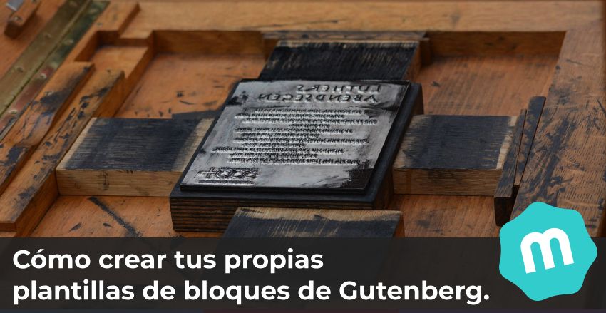 Cómo crear tus propias plantillas de bloques de Gutenberg.