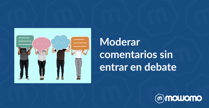 Moderar comentarios sin entrar en debate