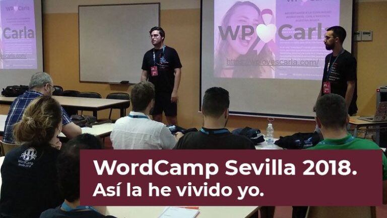WordCamp Sevilla 2018.  Así la he vivido yo.